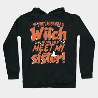 If You Think I'm a Witch You Should Meet My Sister2 Hoodie